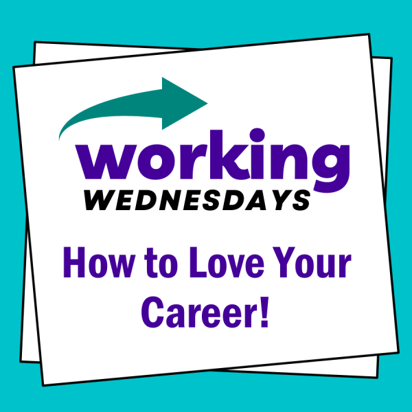 Image for event: Working Wednesdays - How to Love Your Career!